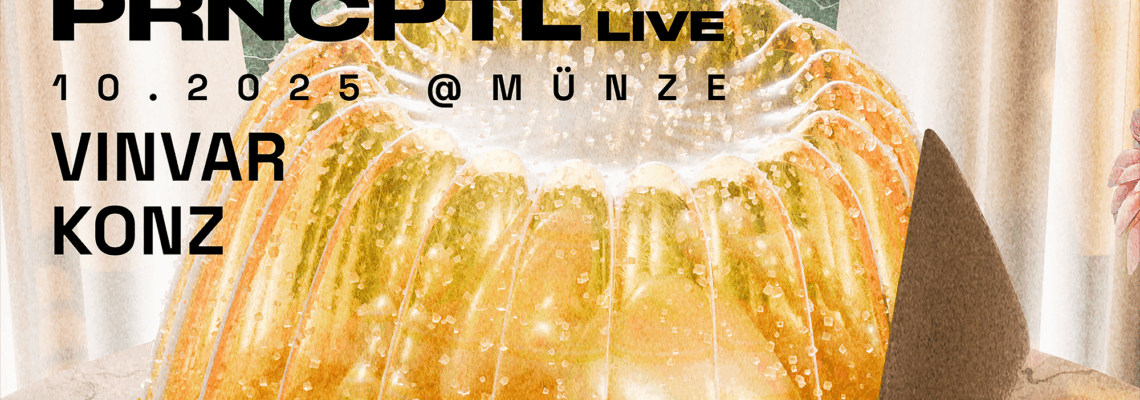 PRNCPTL LIVE: 10.2025 @MÜNZE